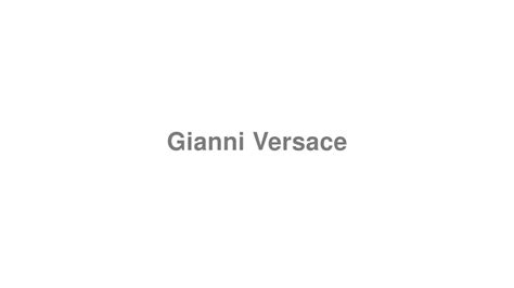 pronounce gianni versace|dolce & gabbana pronounce.